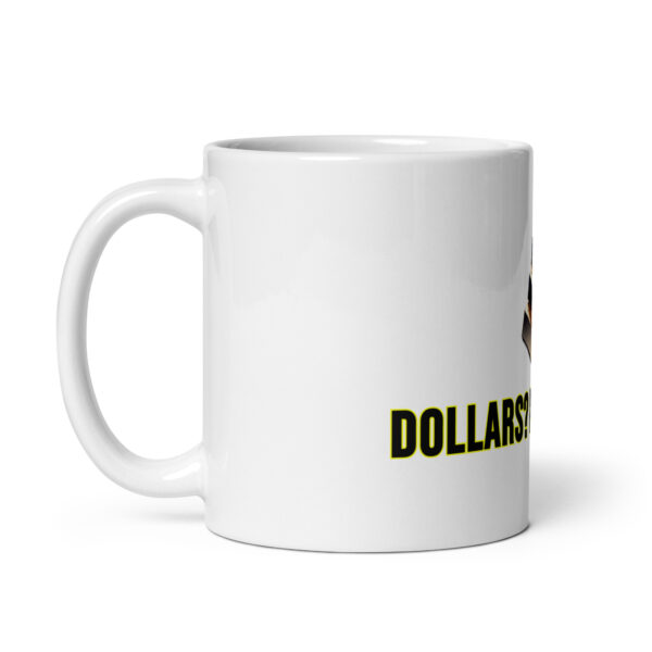 "Dollars? No, Thanks" White Glossy Mug With Gold Bars - Image 4