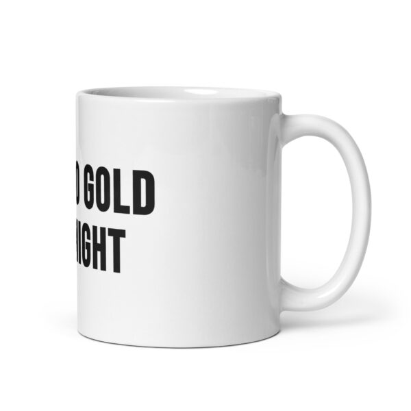 "10,000 Gold Overnight" White Glossy Mug - Image 5