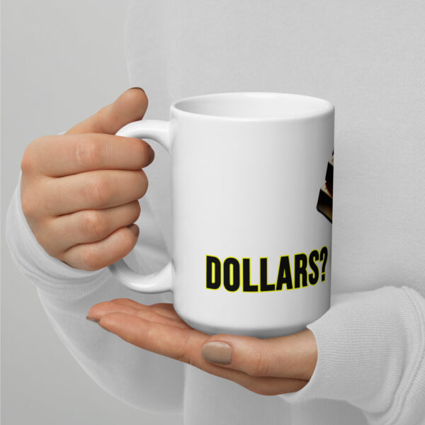 "Dollars? No, Thanks" White Glossy Mug With Gold Bars - Image 2