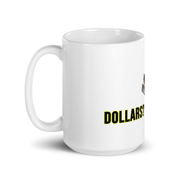 "Dollars? No, Thanks" White Glossy Mug With Gold Bars - Image 6