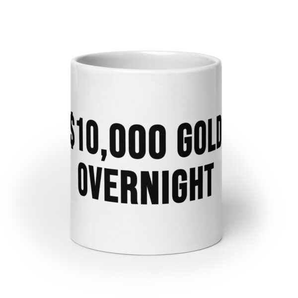 "10,000 Gold Overnight" White Glossy Mug - Image 12