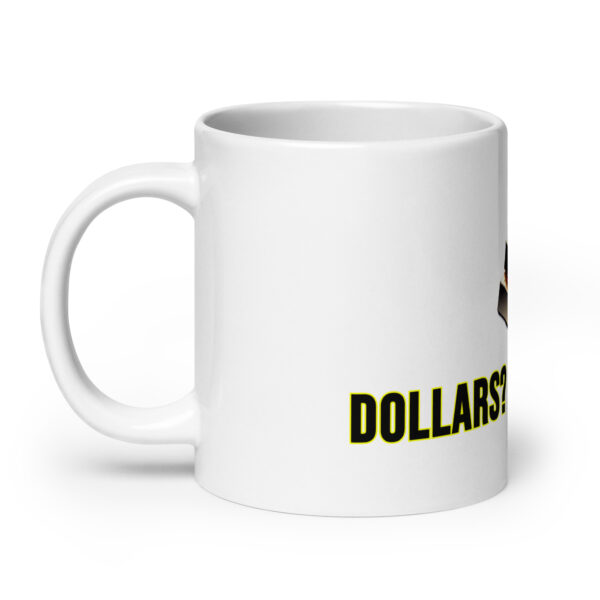 "Dollars? No, Thanks" White Glossy Mug With Gold Bars - Image 8